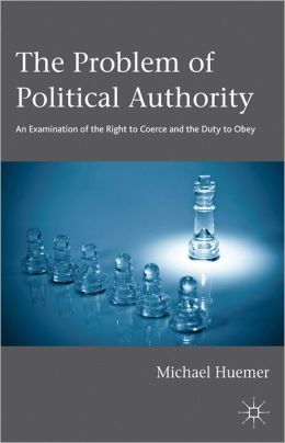 The Problem of Political Authority by Michael Huemer