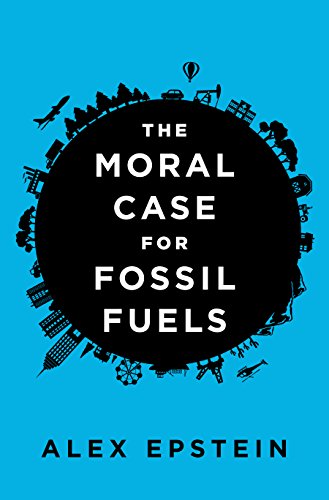 The Moral Case for Fossil Fuels: The Thesis