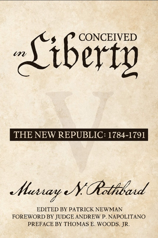 Rothbard's <i>Conceived in Liberty: The New Republic</i>